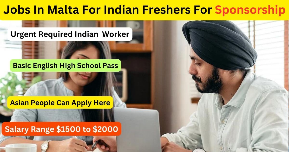 Jobs In Malta For Indian Freshers For Sponsorship 2023