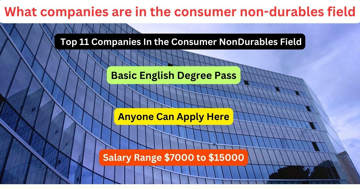 Top 11 Companies In Consumer NonDurables Field?
