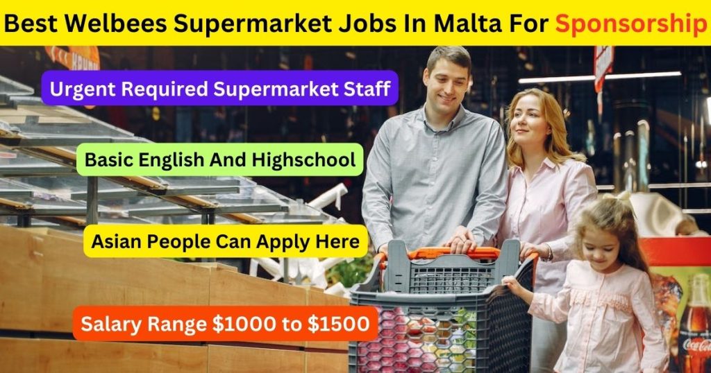 Best Welbees Supermarket Jobs In Malta For Sponsorship