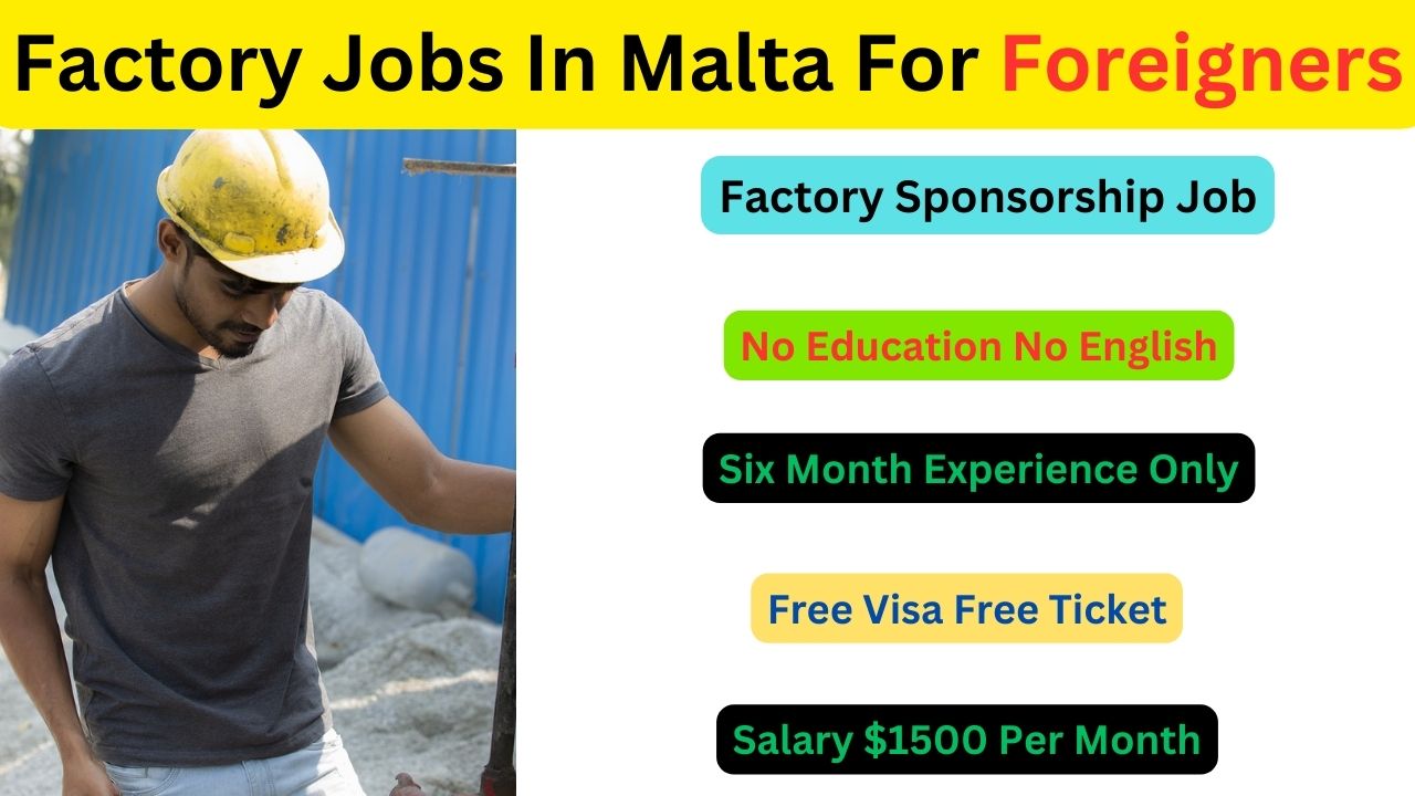 Factory Jobs In Malta For Foreigners 2023