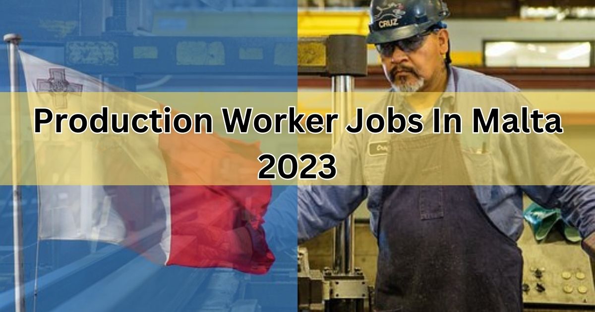 Production Worker Jobs In Malta