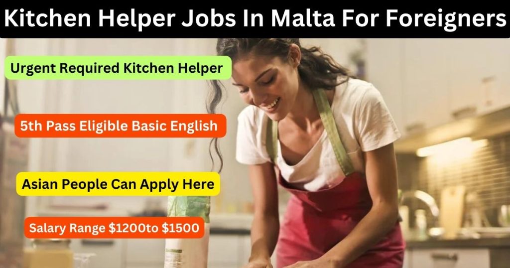 Kitchen Helper Jobs In Malta For Foreigners