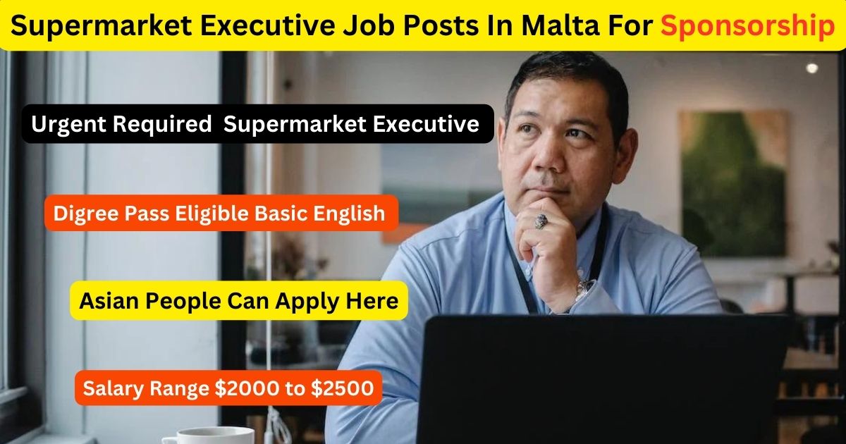 Supermarket Executive Job Posts In Malta For Sponsorship