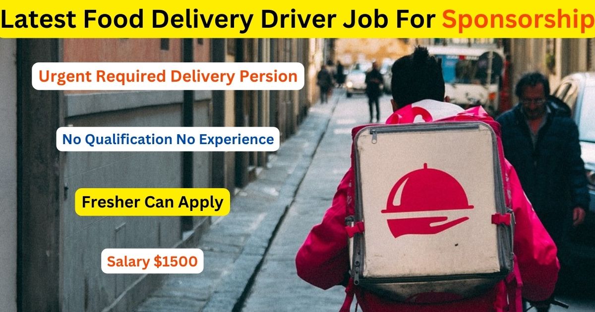 Latest Food Delivery Driver Job For Sponsorship
